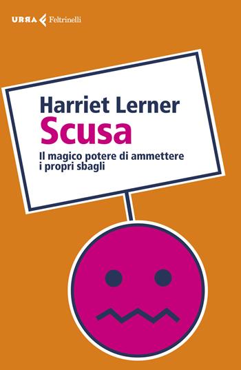 Scusa. Il magico potere di ammettere i propri sbagli - Harriet Lerner - Libro Feltrinelli 2018, Urra | libraccio.click