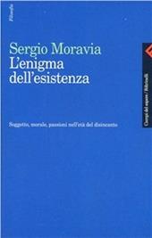 L'enigma dell'esistenza. Soggetto, morale, passioni nell'età del disincanto