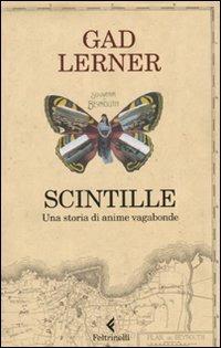 Scintille. Una storia di anime vagabonde - Gad Lerner - Libro Feltrinelli 2009, Serie bianca | libraccio.click