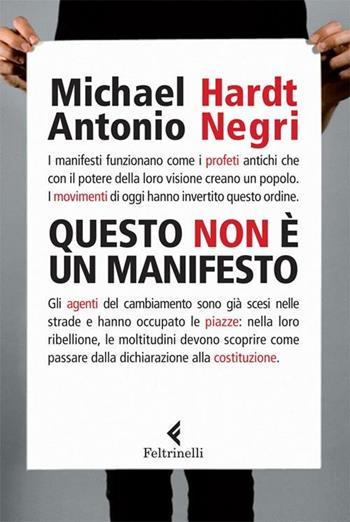 Questo non è un Manifesto - Michael Hardt, Antonio Negri - Libro Feltrinelli 2012, Serie bianca | libraccio.click
