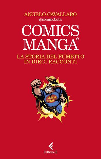 Comics e manga. La storia del fumetto in dieci racconti - Angelo Cavallaro - Libro Feltrinelli 2024, Scintille | libraccio.click