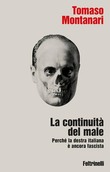 La continuità del male. Perché la destra italiana è ancora fascista - Tomaso Montanari - Libro Feltrinelli 2026, Idee+ | libraccio.click