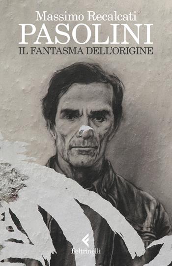 Pasolini. Il fantasma dell'origine - Massimo Recalcati - Libro Feltrinelli 2022, Varia | libraccio.click