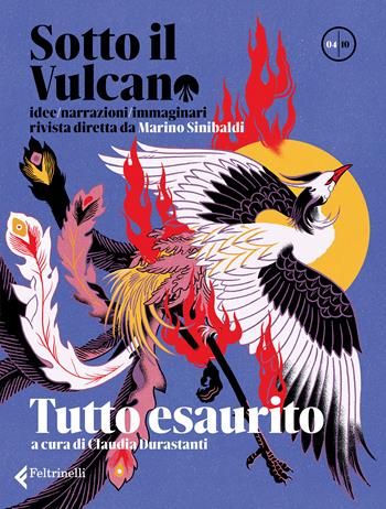 Sotto il vulcano. Idee/Narrazioni/Immaginari. Rivista trimestrale. Vol. 4: Tutto esaurito  - Libro Feltrinelli 2022, Varia | libraccio.click