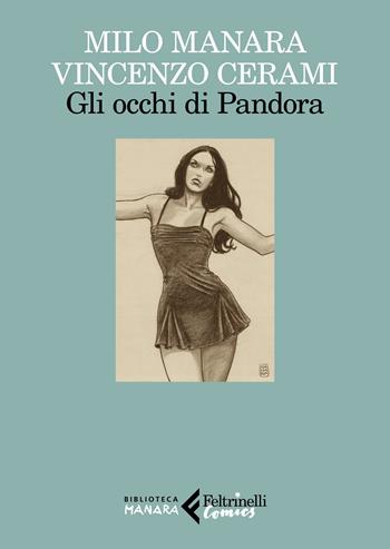 Gli occhi di Pandora - Milo Manara, Vincenzo Cerami - Libro Feltrinelli 2023, Feltrinelli Comics. Biblioteca Manara | libraccio.click