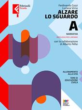 Alzare lo sguardo. Con Temi cittadinanza. Per le Scuole superiori. Con e-book. Con espansione online. Vol. A: Narrativa