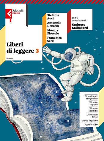Liberi di leggere. Con Quaderno di scrittura. Per la Scuola media. Vol. 3 - Francesca Sarzi, Umberto Galimberti, Monica Floreale - Libro Feltrinelli 2023, Feltrinelli Scuola | libraccio.click