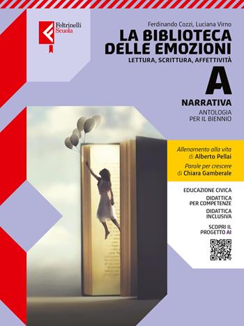 La biblioteca delle emozioni. Con Quaderno WRW, A scuola di scrittura. Per le Scuole superiori. Vol. A-B-C: Narrativa-Poesia, teatro-Epica - Ferdinando Cozzi, Luciana Virno, Alberto Pellai - Libro Feltrinelli 2025 | libraccio.click
