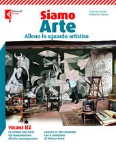 Siamo arte. Per la Scuola media. Con e-book. Con espansione online. Vol. B2: Alleno lo sguardo artistico