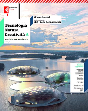 Tecnologia natura creatività. Per la Scuola media. Vol. A: Materiali e aree tecnologiche - Alberto Brunari, Daniele Novara, Carlo Ratti - Libro Feltrinelli 2026 | libraccio.click