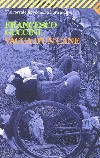 Vacca d'un cane - Francesco Guccini - Libro Feltrinelli 2008, Universale economica | libraccio.click