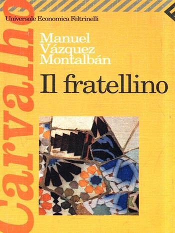 Il fratellino - Manuel Vázquez Montalbán - Libro Feltrinelli 2006, Universale economica | libraccio.click