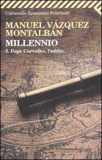 Millennio. Vol. 2: Pepe Carvalho, l'addio - Manuel Vázquez Montalbán - Libro Feltrinelli 2008, Universale economica | libraccio.click
