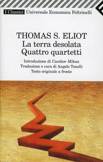 La terra desolata-Quattro quartetti. Testo inglese a fronte - Thomas S. Eliot - Libro Feltrinelli 2009, Universale economica. I classici | libraccio.click