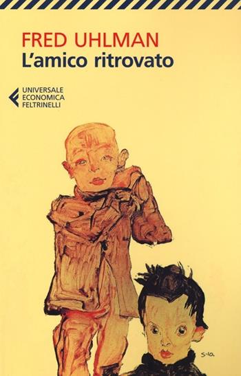 L'amico ritrovato - Fred Uhlman - Libro Feltrinelli 2012, Universale economica | libraccio.click