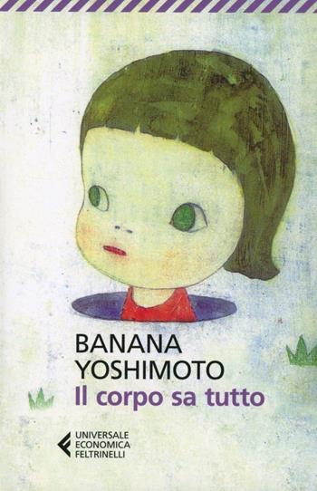 Il corpo sa tutto - Banana Yoshimoto - Libro Feltrinelli 2012, Universale economica | libraccio.click