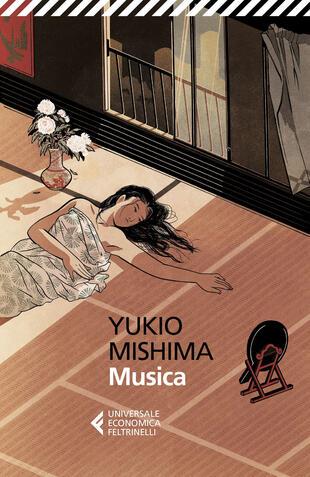 Musica - Yukio Mishima - Libro Feltrinelli 2013, Universale economica | libraccio.click