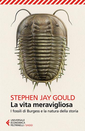 La vita meravigliosa. I fossili di Burgess e la natura della storia - Stephen Jay Gould - Libro Feltrinelli 2018, Universale economica. Saggi | libraccio.click