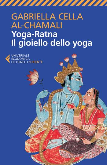 Yoga-ratna. Il gioiello dello yoga - Gabriella Cella Al-Chamali - Libro Feltrinelli 2015, Universale economica. Oriente | libraccio.click