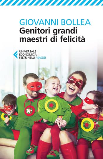 Genitori grandi maestri di felicità - Giovanni Bollea - Libro Feltrinelli 2015, Universale economica. Saggi | libraccio.click