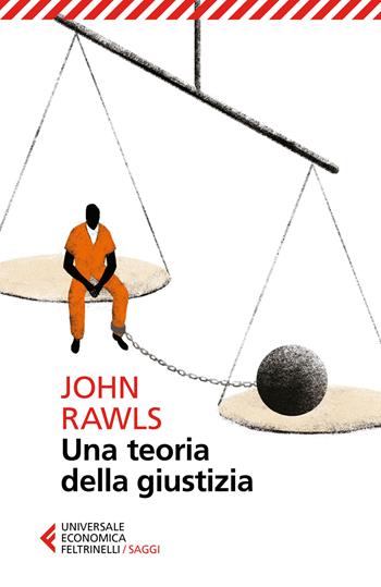 Una teoria della giustizia. Nuova ediz. - John Rawls - Libro Feltrinelli 2017, Universale economica | libraccio.click