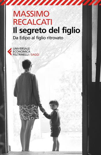 Il segreto del figlio. Da Edipo al figlio ritrovato - Massimo Recalcati - Libro Feltrinelli 2018, Universale economica. Saggi | libraccio.click