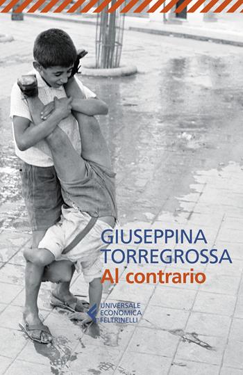 Al contrario - Giuseppina Torregrossa - Libro Feltrinelli 2022, Universale economica | libraccio.click