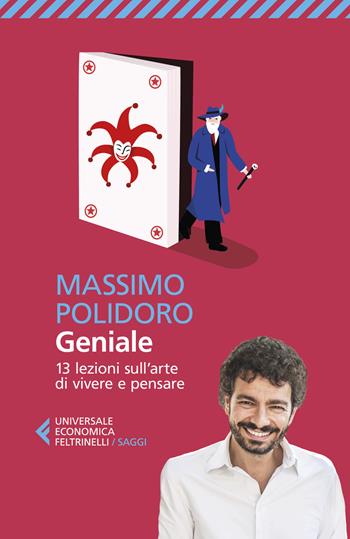 Geniale. 13 lezioni sull'arte di vivere e pensare - Massimo Polidoro - Libro Feltrinelli 2023, Universale economica. Saggi | libraccio.click