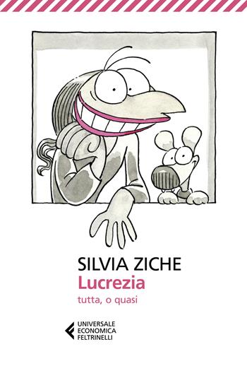 Lucrezia tutta, o quasi - Silvia Ziche - Libro Feltrinelli 2023, Universale economica | libraccio.click