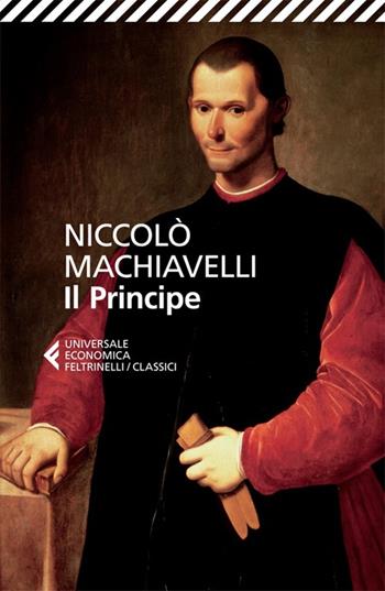 Il principe - Niccolò Machiavelli - Libro Feltrinelli 2013, Universale economica. I classici | libraccio.click