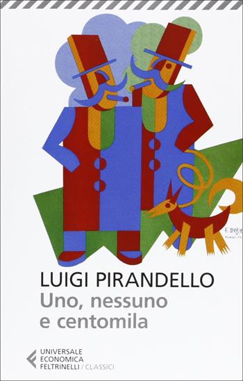 Uno, nessuno e centomila - Luigi Pirandello - Libro Feltrinelli 2013, Universale economica. I classici | libraccio.click