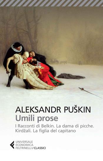 Umili prose: I racconti di Belkin-La dama di picche-Kirdzali-La figlia del capitano - Aleksandr Sergeevic Puškin - Libro Feltrinelli 2014, Universale economica. I classici | libraccio.click