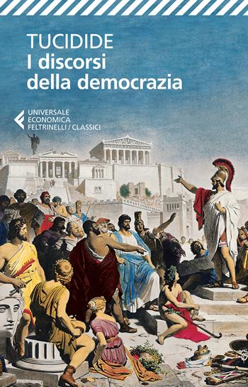 I discorsi della democrazia. Testo greco a fronte - Tucidide - Libro Feltrinelli 2015, Universale economica. I classici | libraccio.click