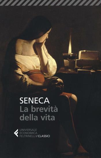 La brevità della vita. Testo latino a fronte - Lucio Anneo Seneca - Libro Feltrinelli 2017, Universale economica. I classici | libraccio.click