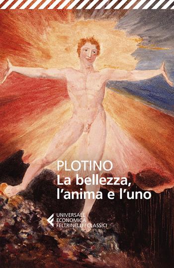 La bellezza, l'anima e l'uno - Plotino - Libro Feltrinelli 2021, Universale economica. I classici | libraccio.click