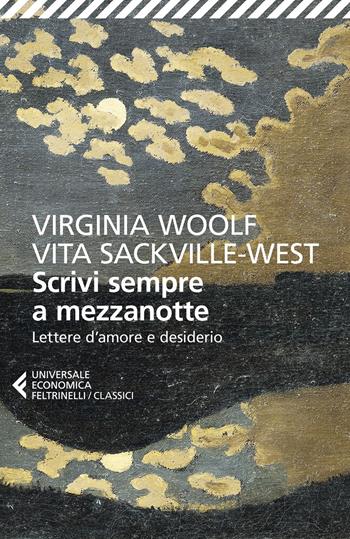 Scrivi sempre a mezzanotte. Lettere d'amore e desiderio - Virginia Woolf, Vita Sackville-West - Libro Feltrinelli 2023, Universale economica. I classici | libraccio.click