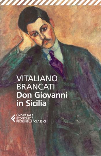 Don Giovanni in Sicilia - Vitaliano Brancati - Libro Feltrinelli 2025, Universale economica. I classici | libraccio.click