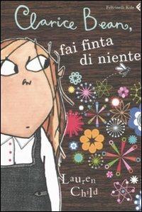 Clarice Bean, fai finta di niente - Lauren Child - Libro Feltrinelli 2008, Feltrinelli Kids. Il gatto nero | libraccio.click
