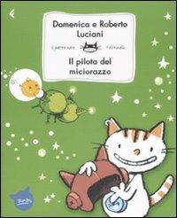 Il pilota del miciorazzo. Ediz. illustrata - Domenica Luciani, Roberto Luciani - Libro Feltrinelli 2009, Feltrinelli Kids. Il gatto nero | libraccio.click