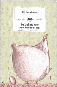 La gallina che non mollava mai. Ediz. illustrata - Jill Tomlinson - Libro Feltrinelli 2011, Feltrinelli Kids. Il gatto nero | libraccio.click