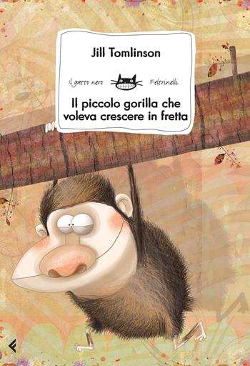 Il piccolo gorilla che voleva crescere in fretta. Ediz. illustrata - Jill Tomlinson - Libro Feltrinelli 2015, Feltrinelli Kids. Il gatto nero | libraccio.click