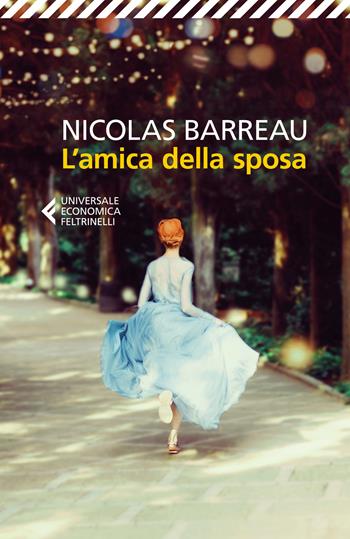 L'amica della sposa - Nicolas Barreau - Libro Feltrinelli 2025, Universale economica | libraccio.click