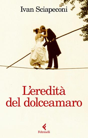 L'eredità del dolceamaro - Ivan Sciapeconi - Libro Feltrinelli 2026, Fluo | libraccio.click