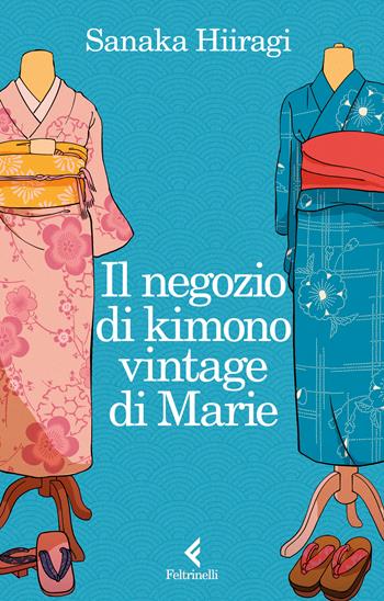 Il negozio di kimono vintage di Marie - Sanaka Hiiragi - Libro Feltrinelli 2026, Fluo | libraccio.click