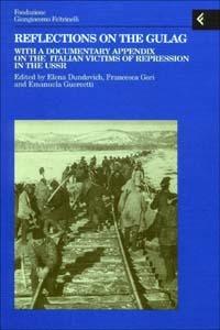 Reflections on the gulag. With a documentary appendix on the italian victims of repression in the USSR  - Libro Feltrinelli 2003, Annali Fondaz. Giangiacomo Feltrinelli | libraccio.click