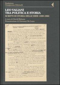 Leo Valiani tra politica e storia. Scritti di storia delle idee (1939-1956)  - Libro Feltrinelli 2009, Annali Fondaz. Giangiacomo Feltrinelli | libraccio.click