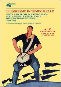 Il fascismo in tempo reale. Studi e ricerche di Angelo Tasca sulla genesi e l'evoluzione del regime fascista. 1926-1938  - Libro Feltrinelli 2014, Annali Fondaz. Giangiacomo Feltrinelli | libraccio.click