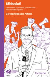 Sfiduciati. Democrazia e disordine comunicativo nella società esposta