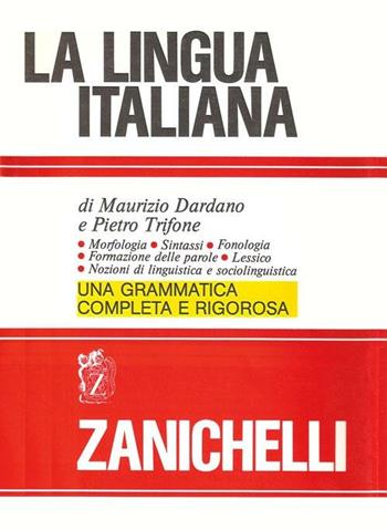 La lingua italiana. Morfologia sintassi fonologia formazione delle parole. Lessico. Nozioni di linguistica e sociolinguistica - Maurizio Dardano, Pietro Trifone - Libro Zanichelli 1985 | libraccio.click