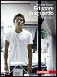Educare lo sguardo. Introduzione pratica e teorica al ritratto fotografico - Roswell Angier - Libro Zanichelli 2008 | libraccio.click